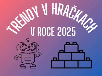 Trendy v hračkách pro děti